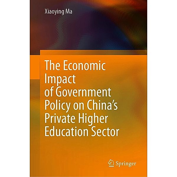 The Economic Impact of Government Policy on China's Private Higher Education Sector, Xiaoying Ma