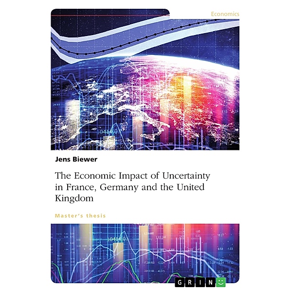 The Economic Impact of Uncertainty on France, Germany and the United Kingdom, Jens Biewer
