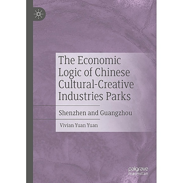 The Economic Logic of Chinese Cultural-Creative Industries Parks / Progress in Mathematics, Vivian Yuan Yuan