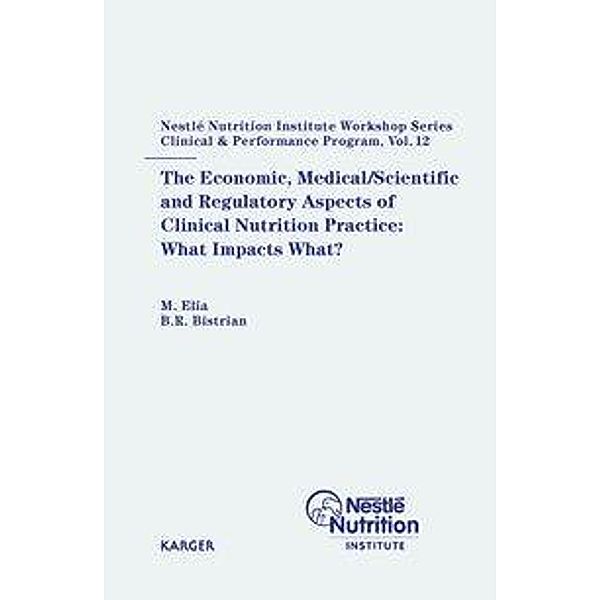 The Economic, Medical/Scientific and Regulatory Aspects of Clinical Nutrition Practice: What Impacts What?