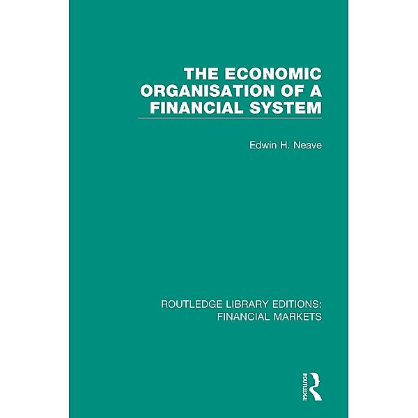 The Economic Organisation of a Financial System, Edwin Neave