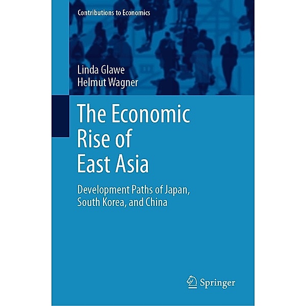 The Economic Rise of East Asia / Contributions to Economics, Linda Glawe, Helmut Wagner