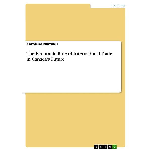 The Economic Role of International Trade in Canada's Future, Caroline Mutuku