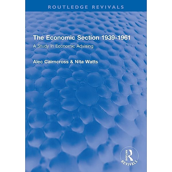 The Economic Section 1939-1961, Alec Cairncross, Nita Watts