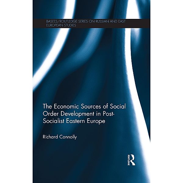 The Economic Sources of Social Order Development in Post-Socialist Eastern Europe, Richard Connolly