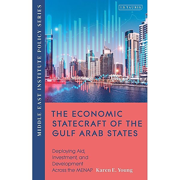 The Economic Statecraft of the Gulf Arab States, Karen E. Young