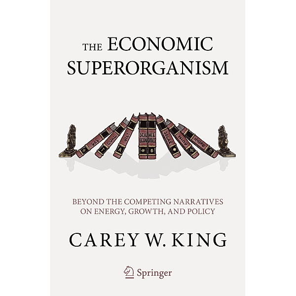 The Economic Superorganism, Carey W. King