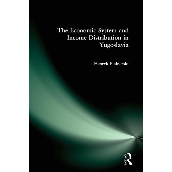 The Economic System and Income Distribution in Yugoslavia, Henryk Flakierski