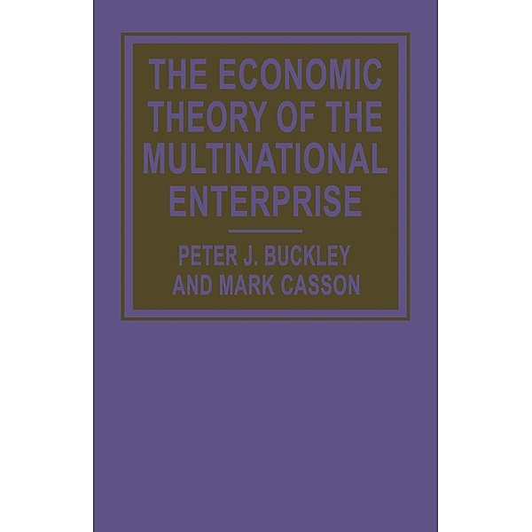 The Economic Theory of the Multinational Enterprise, Peter J. Buckley, Mark Casson