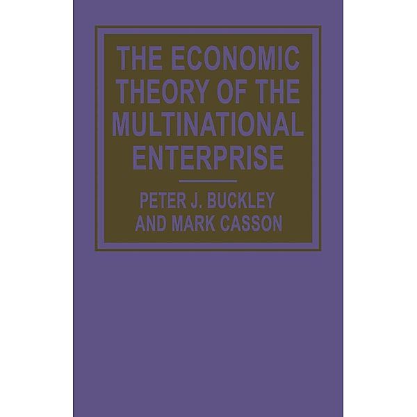 The Economic Theory of the Multinational Enterprise, Peter J. Buckley, Mark Casson