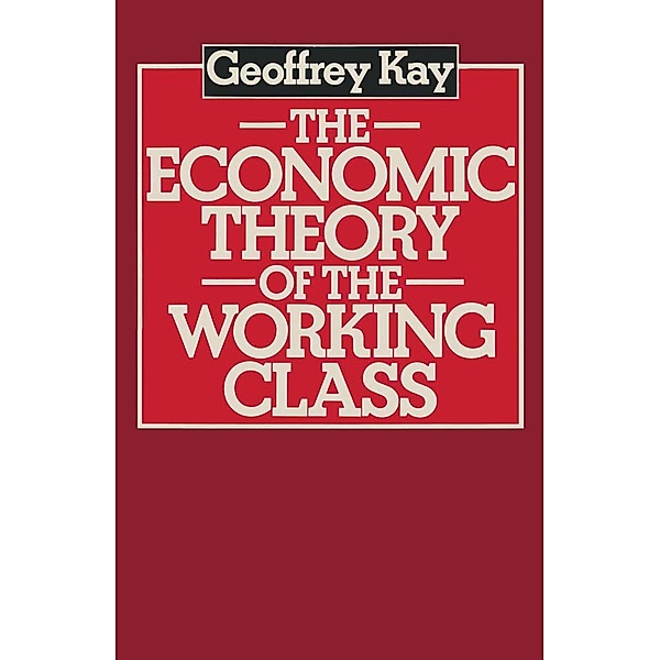 The Economic Theory of the Working Class, Geoffrey Kay