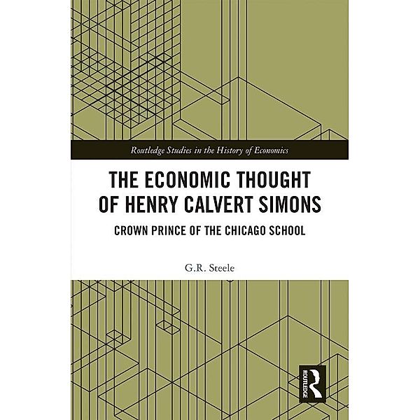 The Economic Thought of Henry Calvert Simons, G. R. Steele