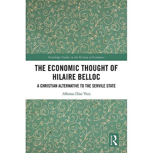 The Economic Thought of Hilaire Belloc, Alfonso Díaz Vera