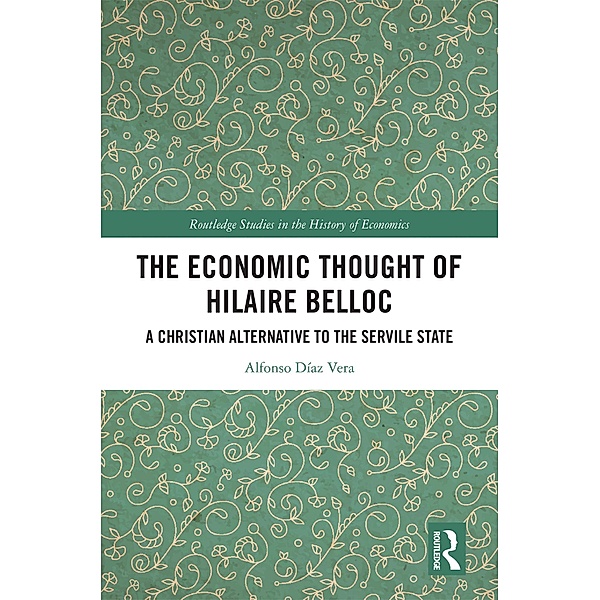 The Economic Thought of Hilaire Belloc, Alfonso Díaz Vera