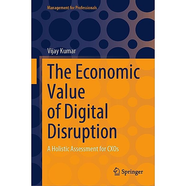 The Economic Value of Digital Disruption / Management for Professionals, Vijay Kumar