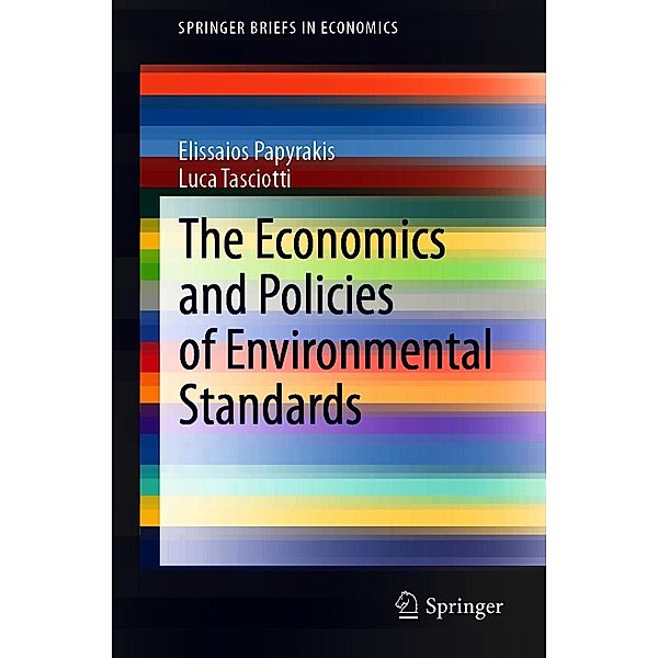 The Economics and Policies of Environmental Standards / SpringerBriefs in Economics, Elissaios Papyrakis, Luca Tasciotti