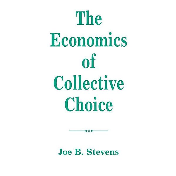 The Economics Of Collective Choice, Joe B Stevens