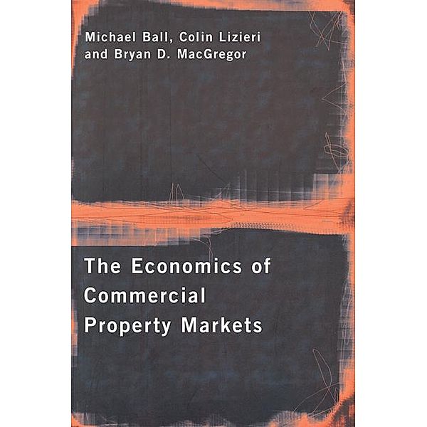 The Economics of Commercial Property Markets, Michael Ball, Colin Lizieri, Bryan MacGregor