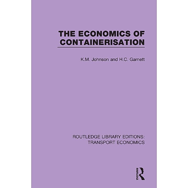 The Economics of Containerisation, K. M. Johnson, H. C. Garnett