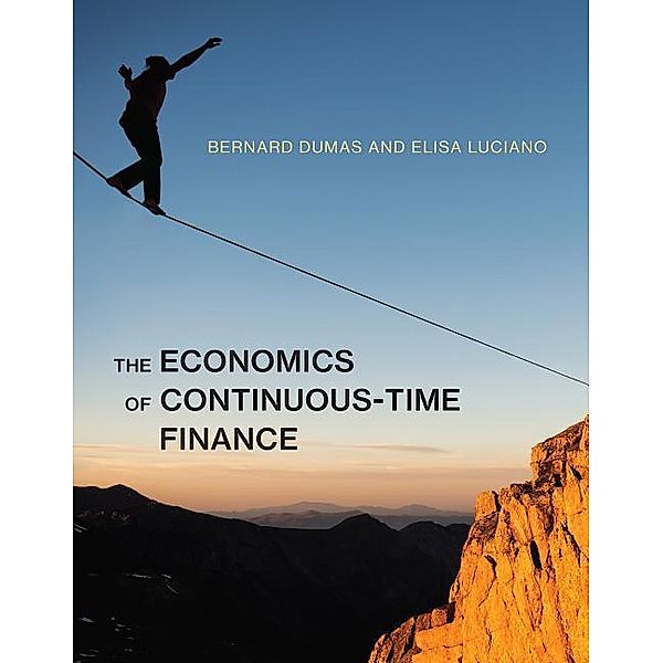 The Economics of Continuous-Time Finance, Bernard Dumas, Elisa Luciano