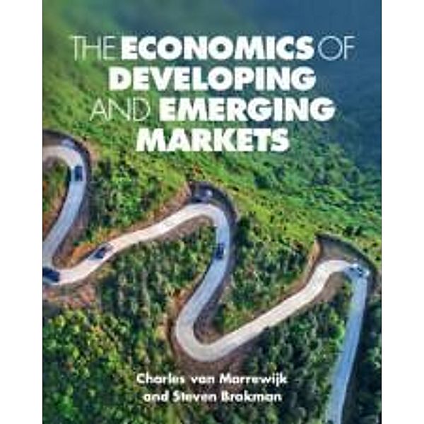 The Economics of Developing and Emerging Markets, Charles van Marrewijk, Julia Swart, Steven Brakman