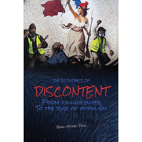 The Economics of Discontent: From Failing Elites to The Rise of Populism, Jean-Michel Paul