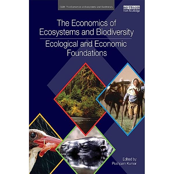 The Economics of Ecosystems and Biodiversity: Ecological and Economic Foundations