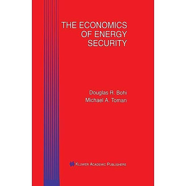 The Economics of Energy Security, Michael A. Toman, Douglas R. Bohi