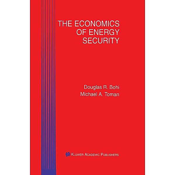 The Economics of Energy Security, Douglas R. Bohi, Michael A. Toman