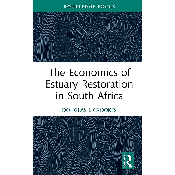 The Economics of Estuary Restoration in South Africa, Douglas J. Crookes