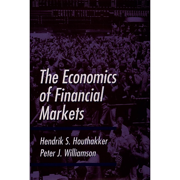 The Economics of Financial Markets, Hendrik S. Houthakker, Peter J. Williamson