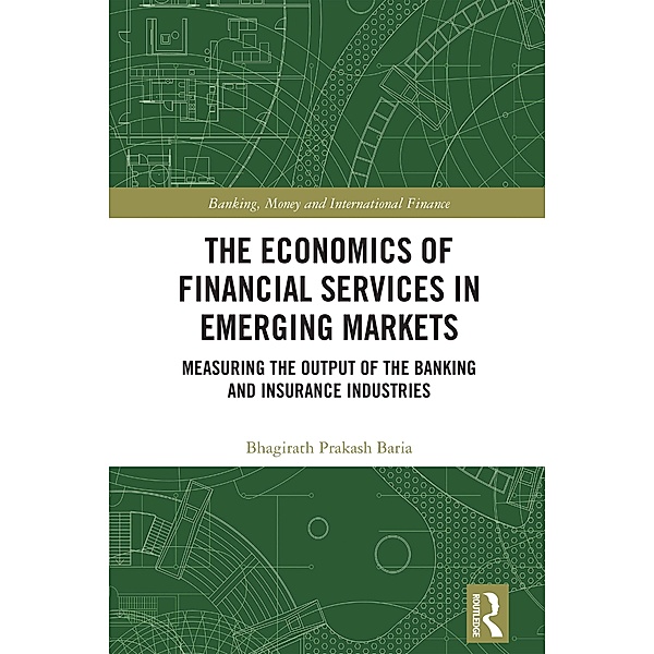 The Economics of Financial Services in Emerging Markets, Bhagirath Prakash Baria