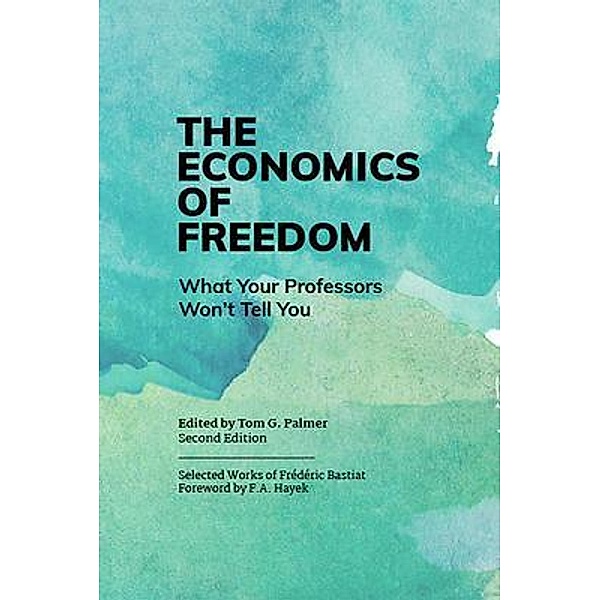 The Economics of Freedom, Tom Palmer
