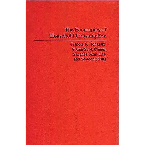 The Economics of Household Consumption, Sanghee Sohn Cha, Young Sook Chung, Frances Magrabi, Se Jeong Yang