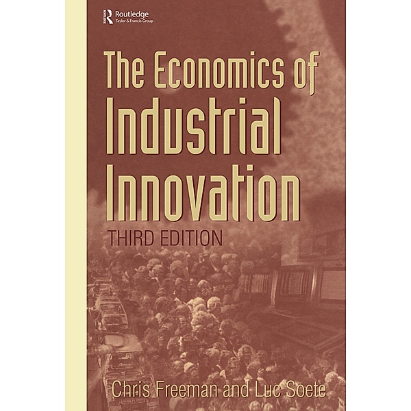 The Economics of Industrial Innovation, Luc Soete, Chris Freeman