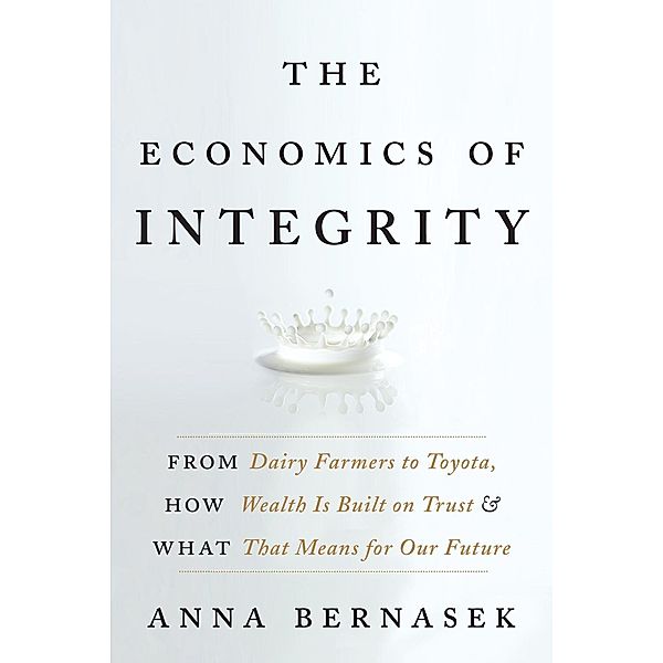 The Economics of Integrity, Anna Bernasek