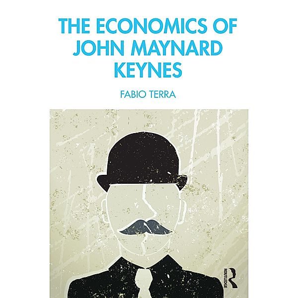 The Economics of John Maynard Keynes, Fabio Terra
