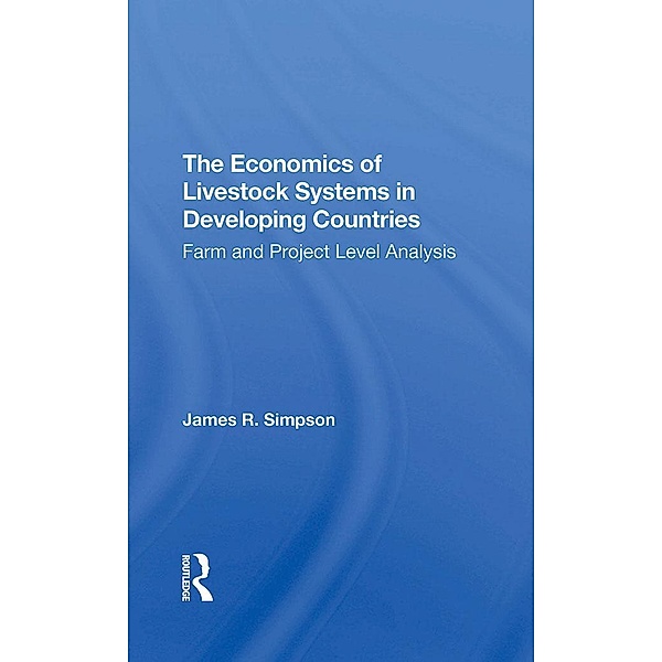 The Economics Of Livestock Systems In Developing Countries, James R Simpson