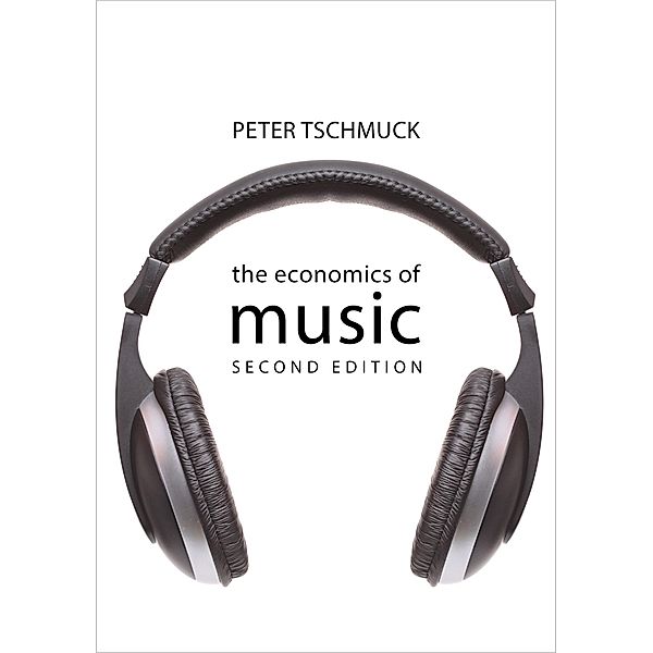 The Economics of Music / The Economics of Big Business, Peter Tschmuck
