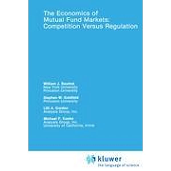 The Economics of Mutual Fund Markets: Competition Versus Regulation, William Baumol, Frank-Michael Köhn, Lilli A. Gordon, Stephen M. Goldfeld