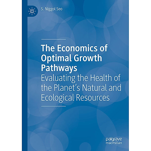 The Economics of Optimal Growth Pathways, S. Niggol Seo