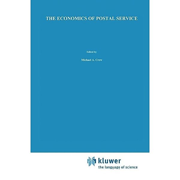 The Economics of Postal Service / Topics in Regulatory Economics and Policy Bd.11, Michael A. Crew, Paul R. Kleindorfer