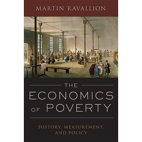 The Economics of Poverty: History, Measurement, and Policy, Martin Ravallion