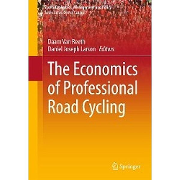 The Economics of Professional Road Cycling / Sports Economics, Management and Policy Bd.11