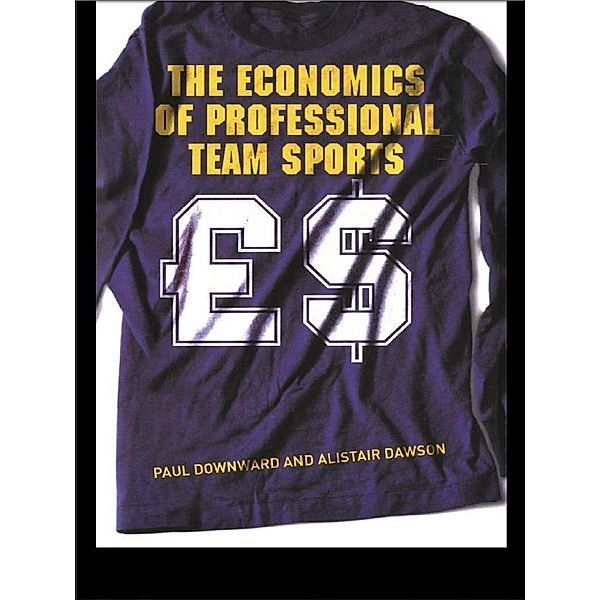 The Economics of Professional Team Sports, Paul Downward, Alistair Dawson