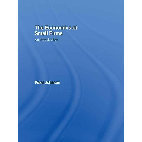 The Economics of Small Firms, Peter Johnson