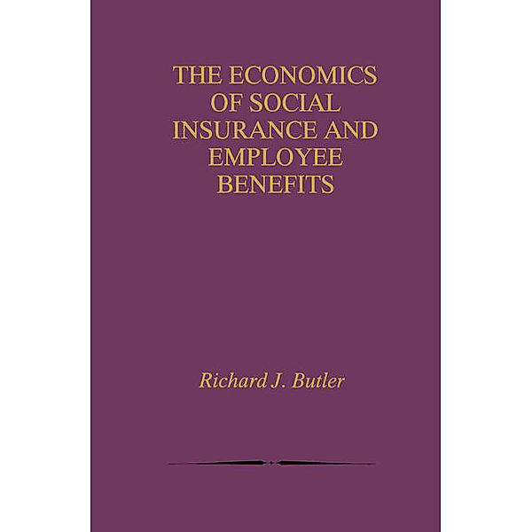 The Economics of Social Insurance and Employee Benefits, Richard J. Butler