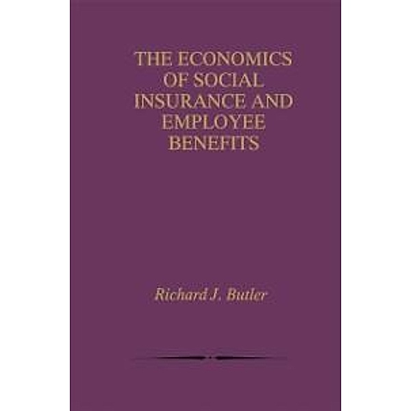 The Economics of Social Insurance and Employee Benefits, Richard J. Butler