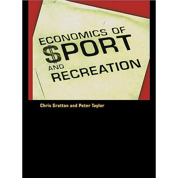 The Economics of Sport and Recreation, Peter Taylor, Chris Gratton