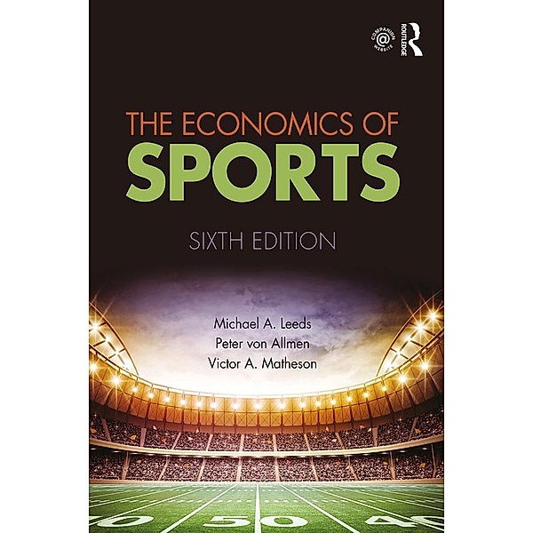 The Economics of Sports, Michael A. Leeds, Peter von Allmen, Victor A. Matheson